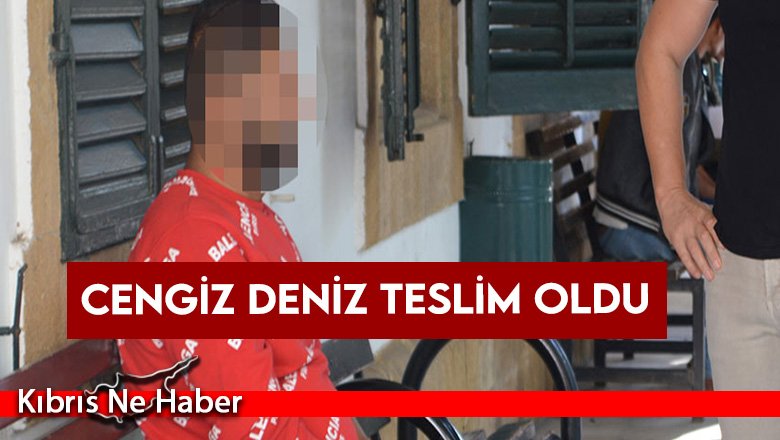 Cengiz Deniz teslim oldu