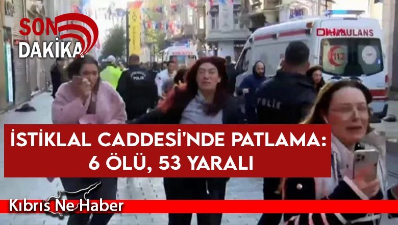 İstiklal Caddesi'nde patlama: 6 ölü, 53 yaralı