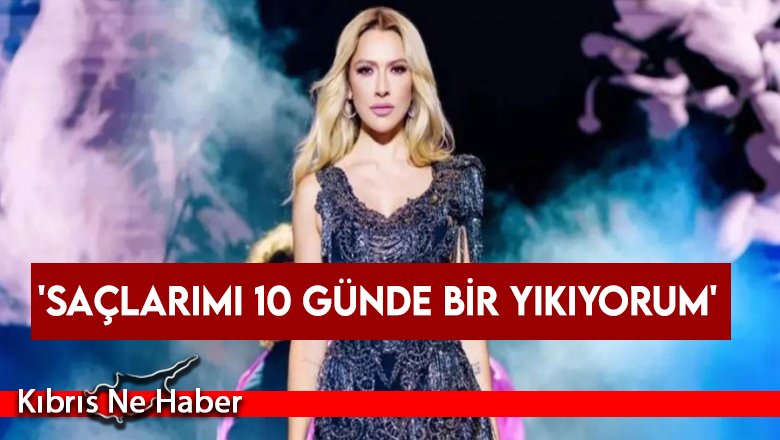'Saçlarımı 10 günde bir yıkıyorum' diyen Hadise'den duş paylaşımı