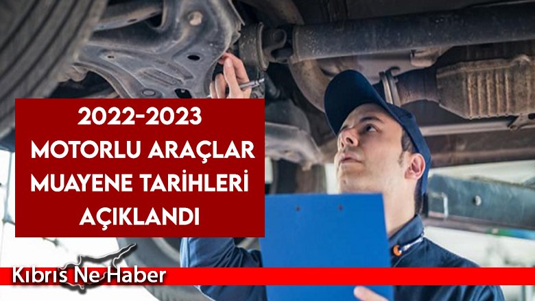 2022-2023 motorlu araçlar muayene tarihleri açıklandı