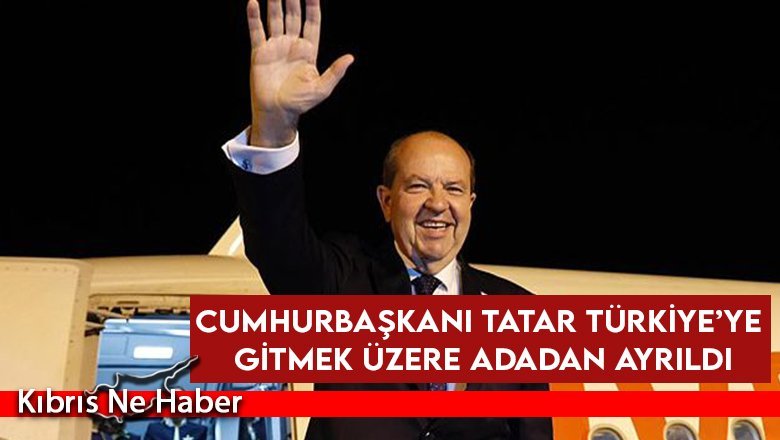 Cumhurbaşkanı Tatar Türkiye’ye gitmek üzere adadan ayrıldı
