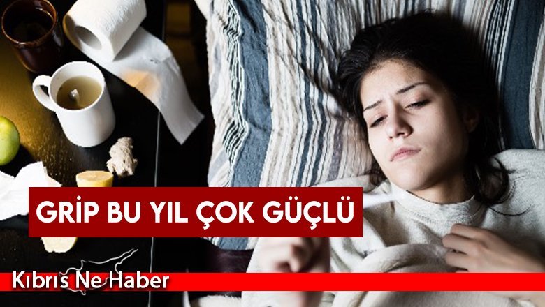 Grip bu yıl çok güçlü