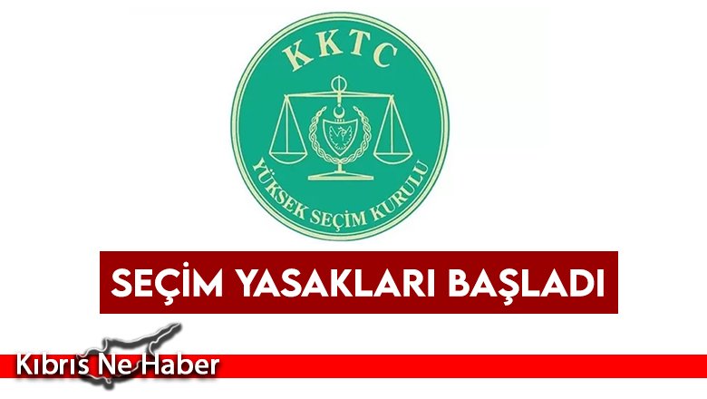 Seçim yasakları başladı
