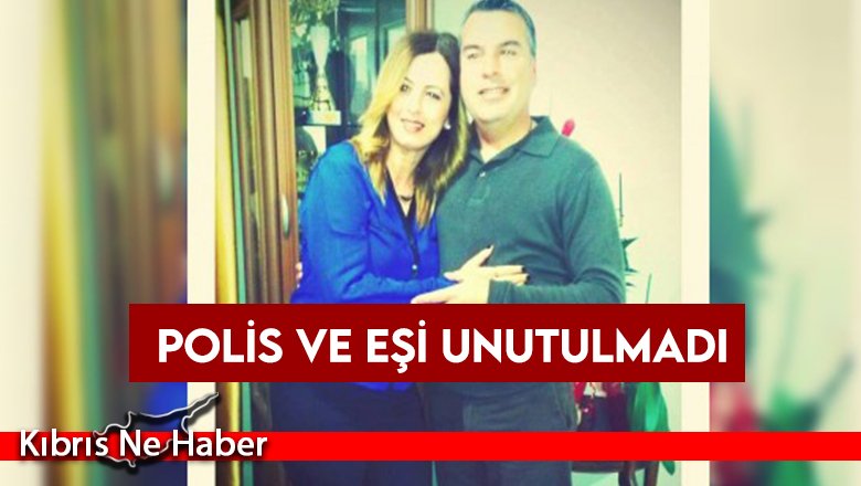 Polis ve eşi unutulmadı