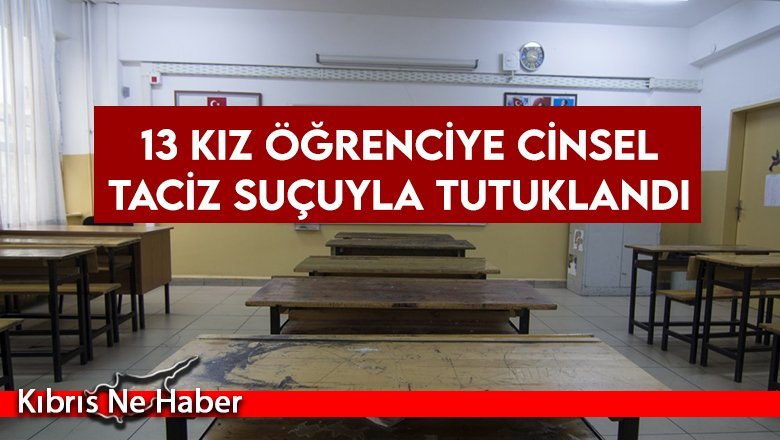 13 kız öğrenciye cinsel taciz suçuyla tutuklandı