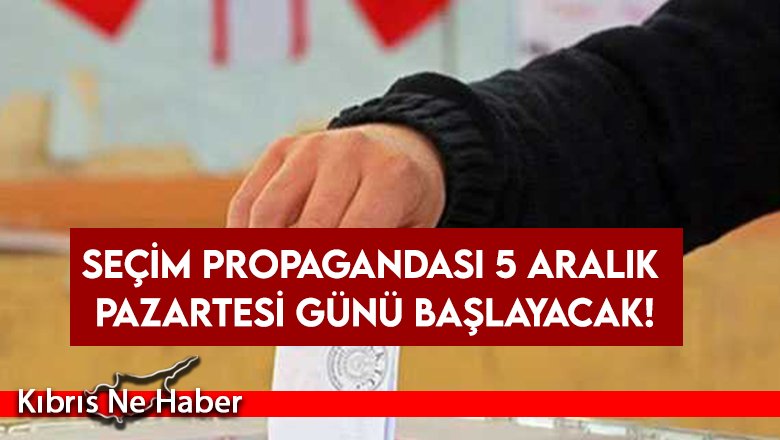 Seçim propagandası 5 Aralık Pazartesi günü başlayacak!