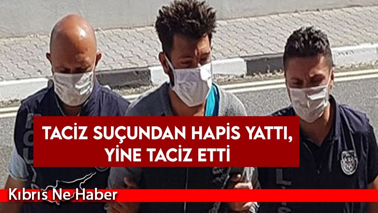 Taciz suçundan hapis yattı, yine taciz etti