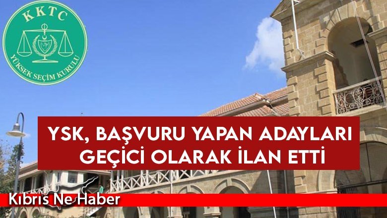 YSK, başvuru yapan adayları geçici olarak ilan etti