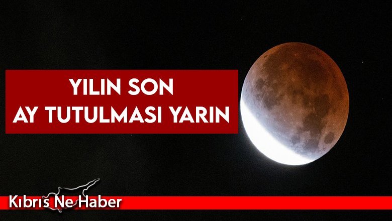 Yılın son Ay tutulması yarın