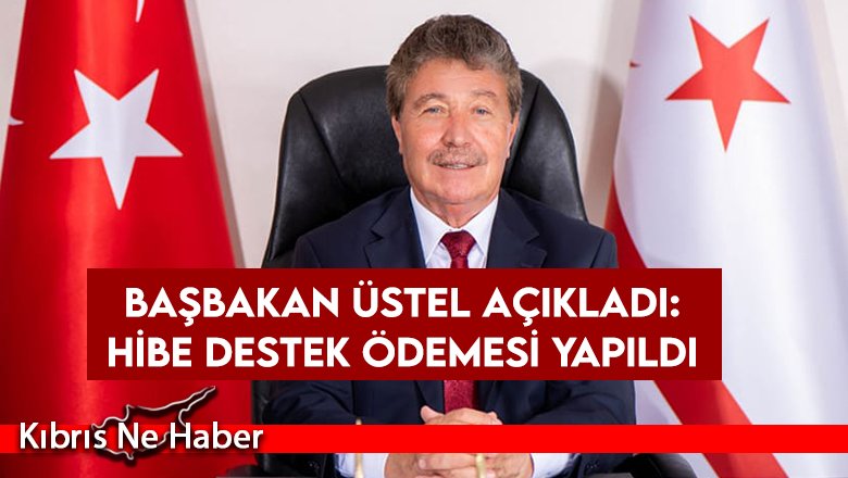 Başbakan Üstel açıkladı: Hibe destek ödemesi yapıldı