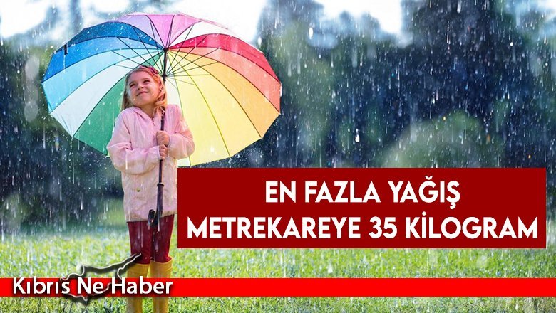 En fazla yağış metrekareye 35 kilogram