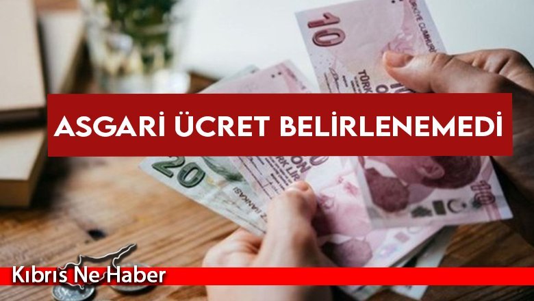 Asgari ücret belirlenemedi