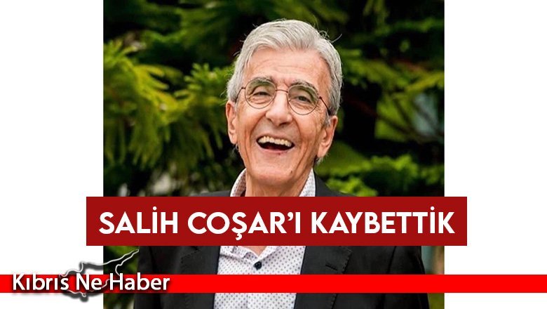 Salih Coşar’ı kaybettik