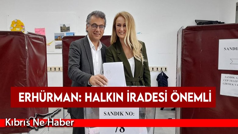 Erhürman: Halkın iradesi önemli