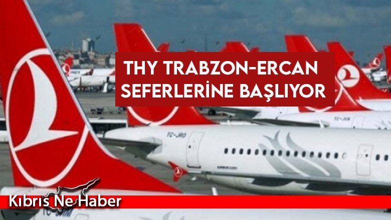 THY Trabzon-Ercan seferlerine başlıyor