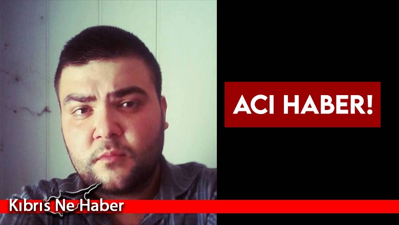 Acı Haber! 28 yaşında hayata gözlerini yumdu