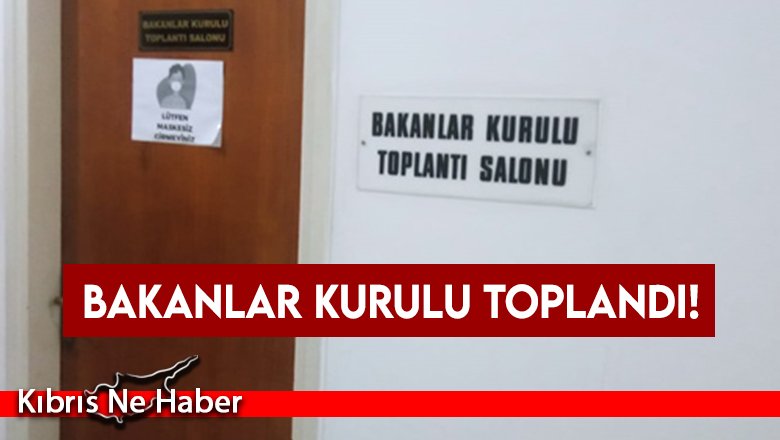 Bakanlar Kurulu toplandı!