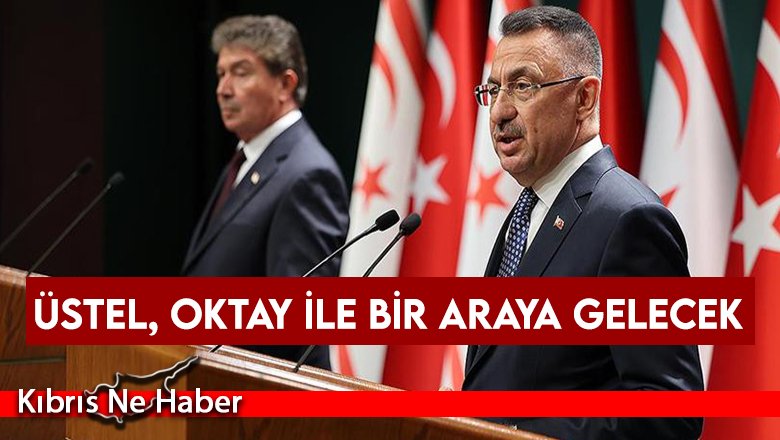Üstel, Oktay ile bir araya gelecek