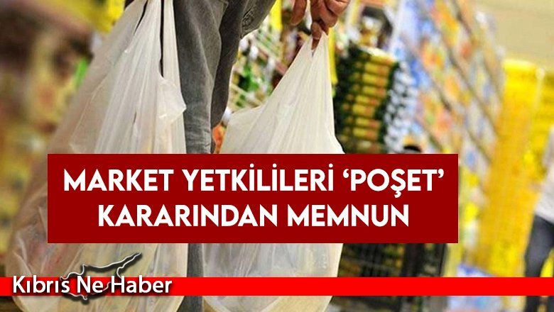 Market yetkilileri ‘poşet’ kararından memnun