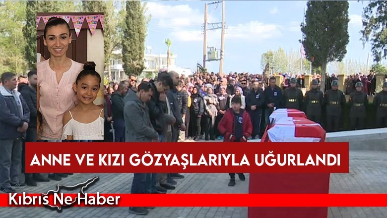 Bedriye Yeniçeri ve Ecem Yeniçeri için cenaze töreni düzenlendi