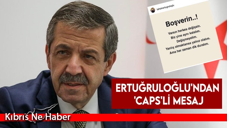 Ertuğruloğlu'ndan 'caps'li mesaj