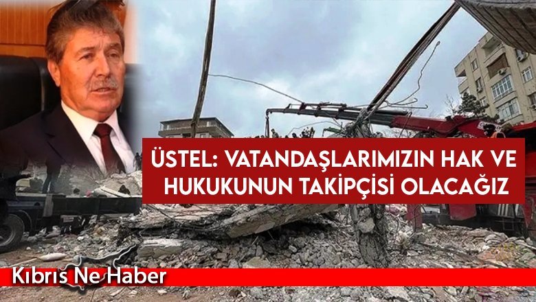 Üstel: Vatandaşlarımızın hak ve hukukunun takipçisi olacağız