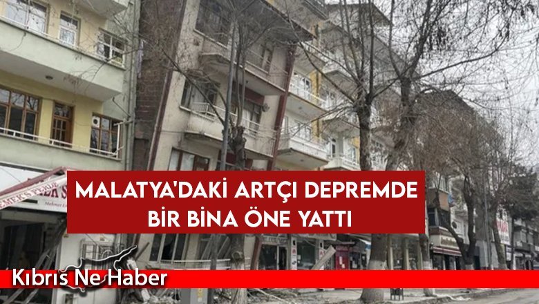 Malatya'daki artçı depremde bir bina öne yattı