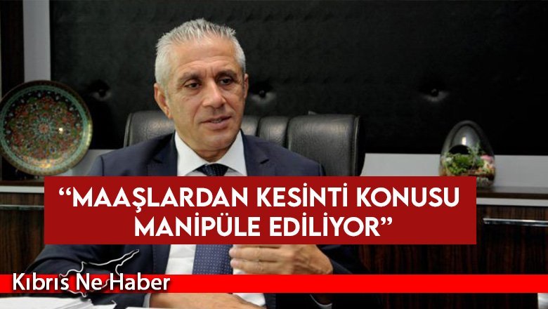 Taçoy: Maaşlardan kesinti konusu manipüle ediliyor
