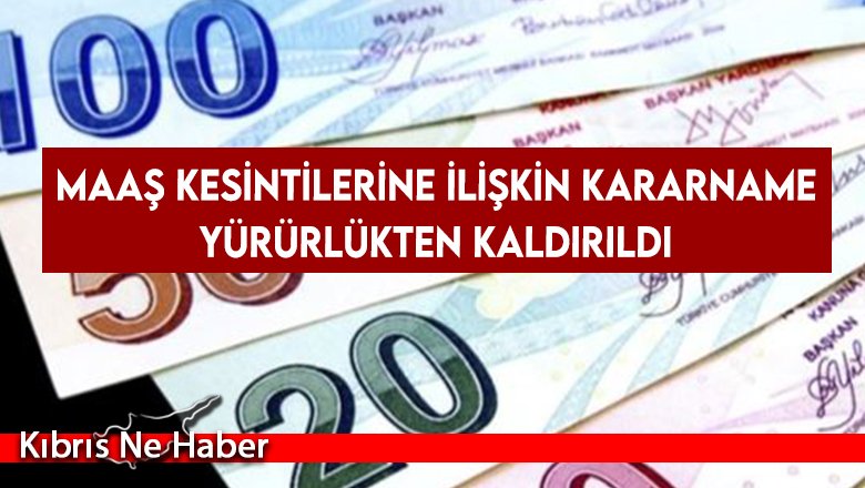 Maaş kesintilerine ilişkin kararname yürürlükten kaldırıldı