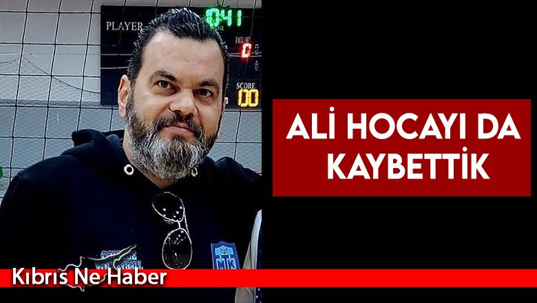 Ali Hocayı da kaybettik