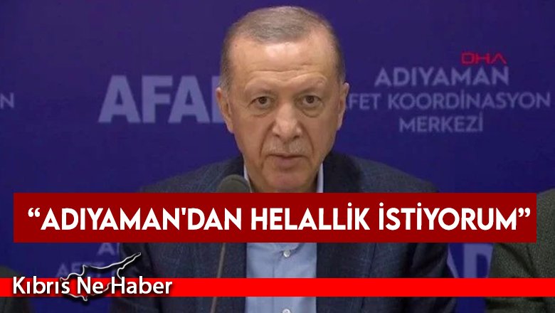 Erdoğan: Adıyaman'dan helallik istiyorum