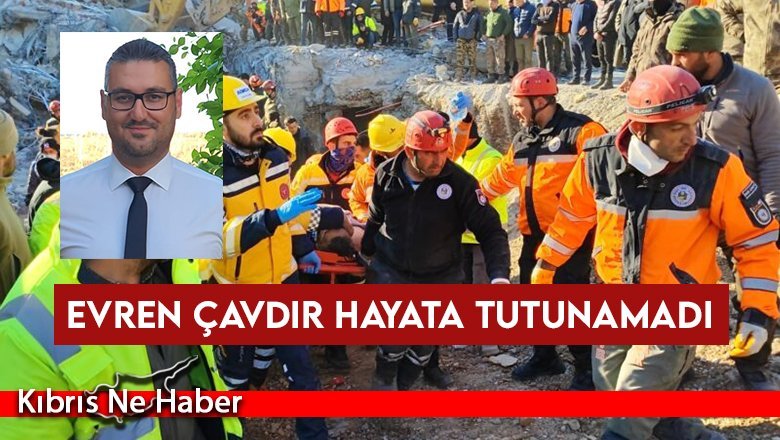 Evren Çavdır hayata tutunamadı
