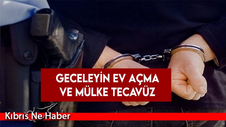 Geceleyin ev açma ve mülke tecavüz