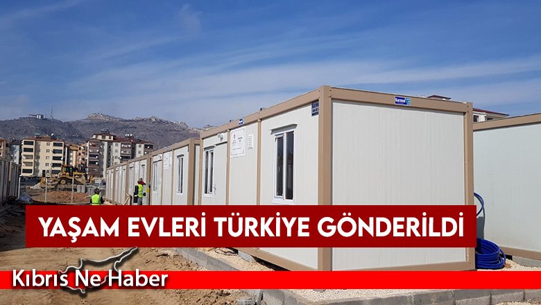 Yaşam Evleri Türkiye Gönderildi