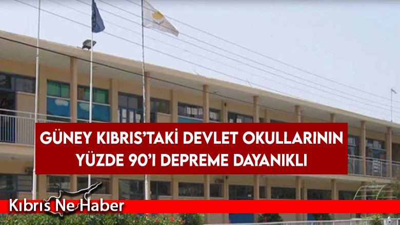 Güney Kıbrıs’taki devlet okullarının yüzde 90’ı depreme dayanıklı