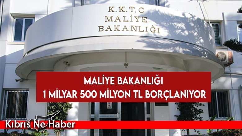 Maliye Bakanlığı 1 milyar 500 milyon TL borçlanıyor