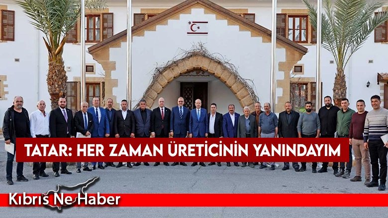 Tatar: Her zaman üreticinin yanındayım