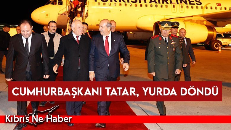 Cumhurbaşkanı Tatar, yurda döndü