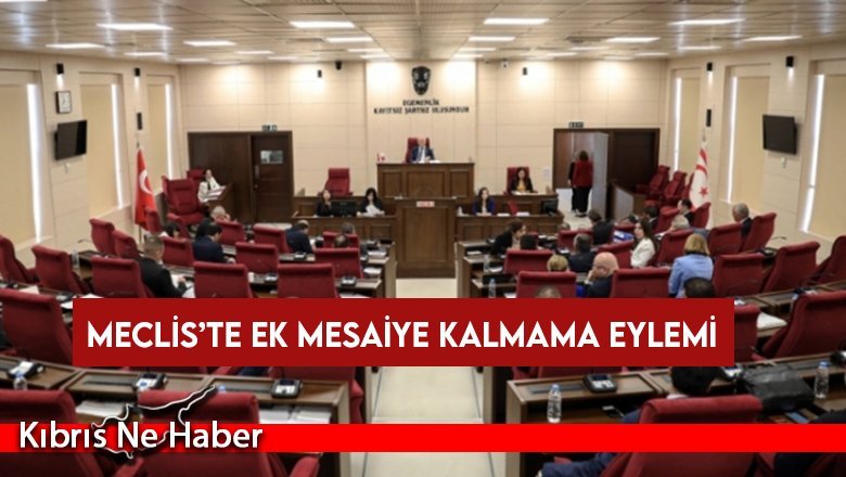 Meclis’te ek mesaiye kalmama eylemi