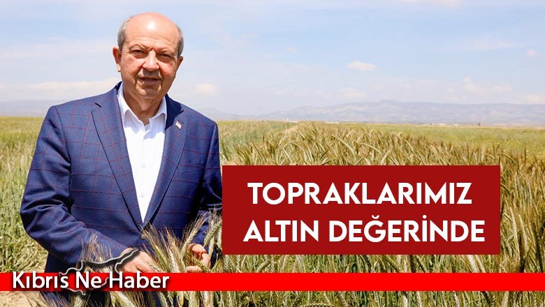 Tatar: Bu topraklara iyi bakmak, bu toprakları iyi korumak lazım