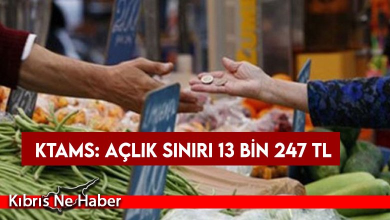 KTAMS: Açlık sınırı 13 bin 247 TL