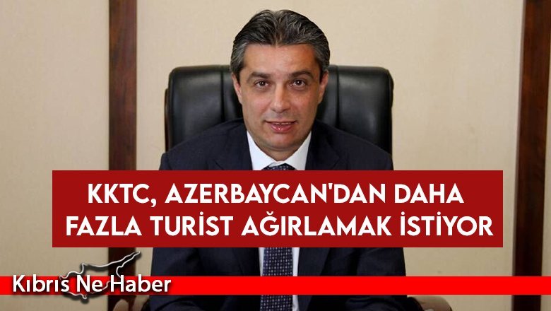 KKTC, Azerbaycan'dan daha fazla turist ağırlamak istiyor