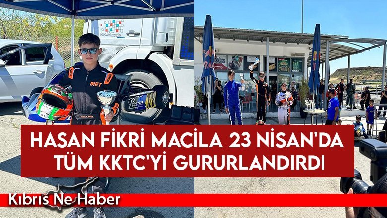 Hasan Fikri Macila 23 Nisan'da tüm KKTC'yi gururlandırdı