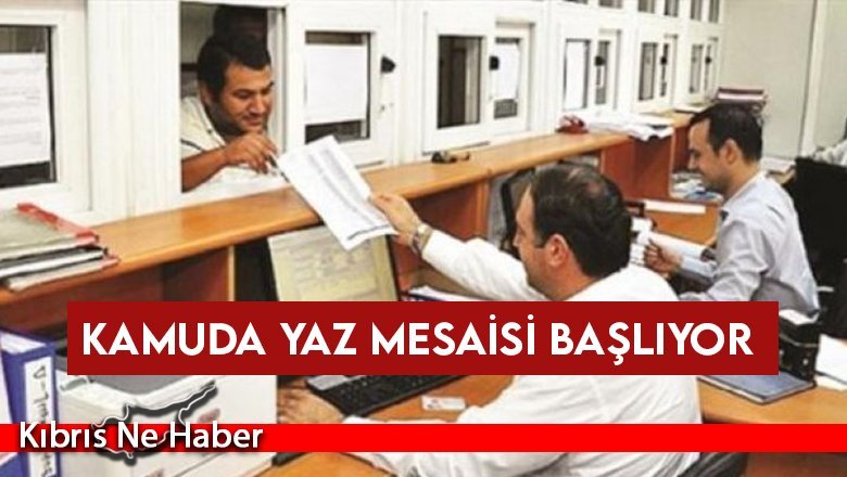 Kamuda yaz mesaisi 8 Mayıs’ta başlıyor