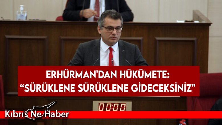 Erhürman: Amaç erken seçimden kaçmaktır