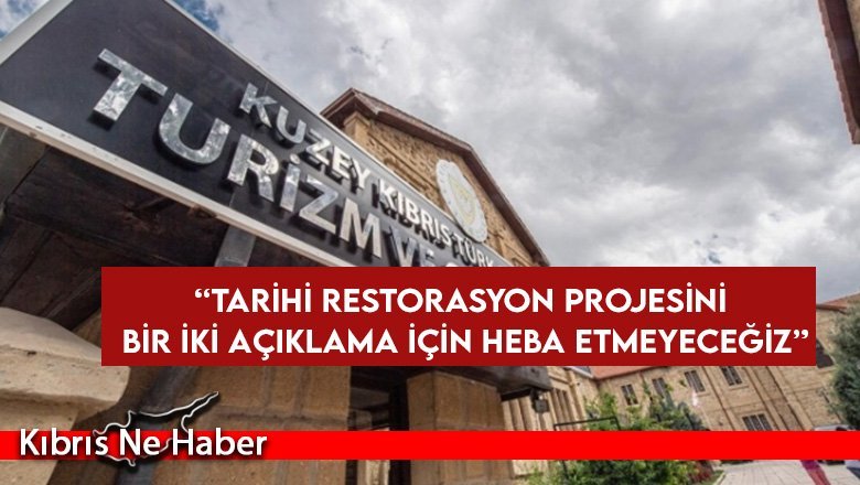 “Tarihi restorasyon projesini bir iki açıklama için heba etmeyeceğiz”