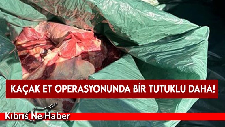 Kaçak Et Operasyonunda Bir Tutuklu Daha!