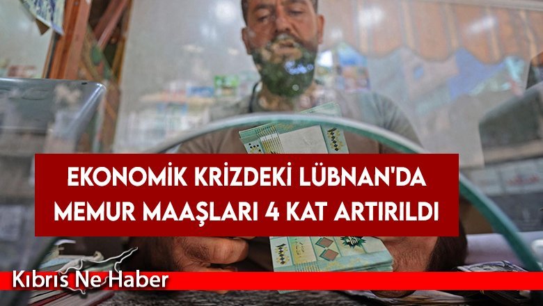 Ekonomik krizdeki Lübnan'da memur maaşları 4 kat artırıldı