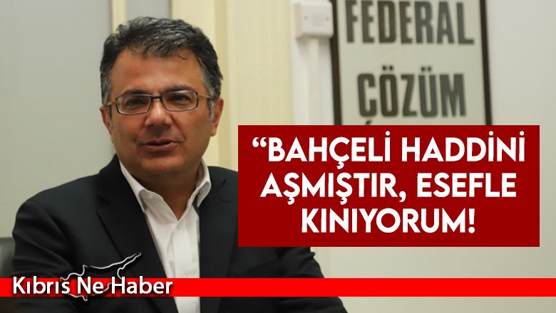 Akansoy: Bahçeli haddini aşmıştır, esefle kınıyorum!