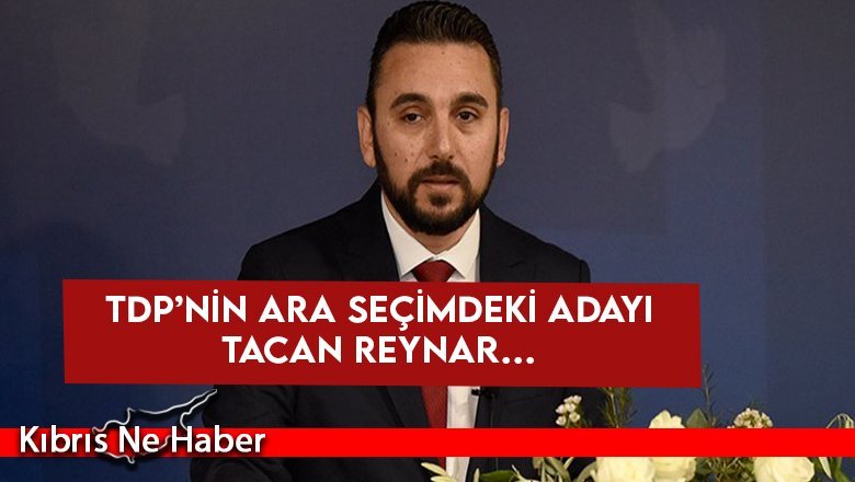 TDP’nin ara seçimdeki adayı Tacan Reynar…
